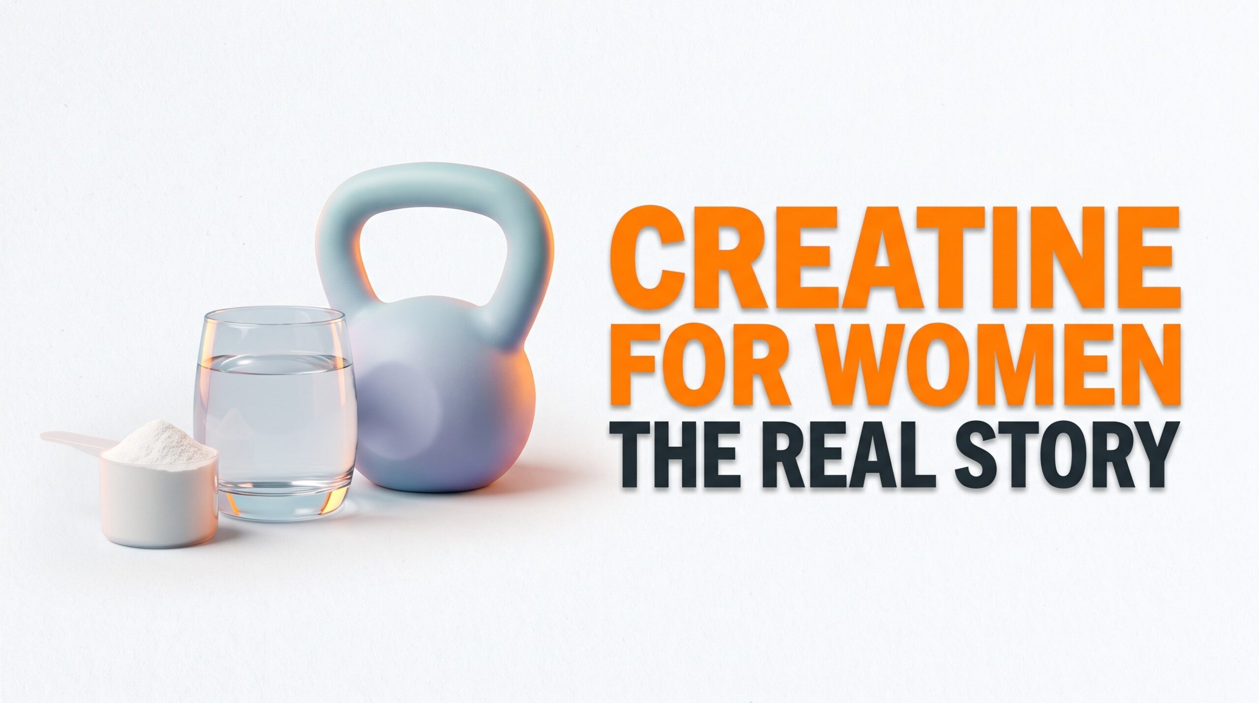 Creatine for women: the real story, featured thumbnail with creatine scoop, water glass, and kettlebell